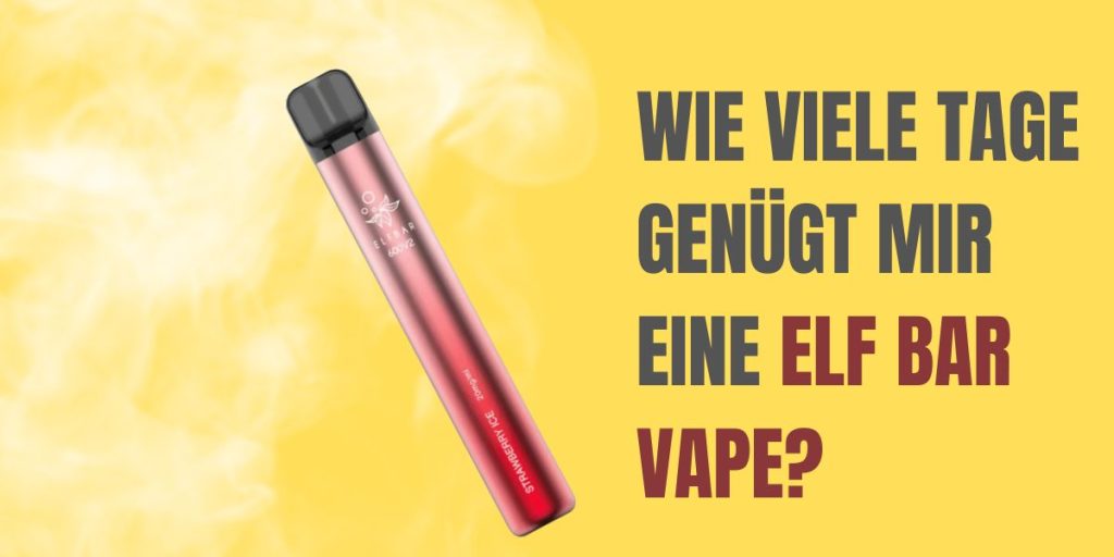 Wie viele Tage genügt mir eine Elf Bar Vape?